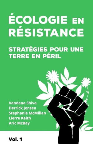 Ecologie en résistance: Stratégies pour une Terre en péril (vol 1 et 2)