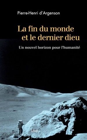 La fin du monde et le dernier dieu : un nouvel horizon pour l'humanité