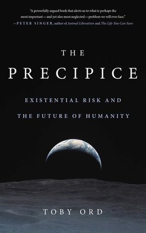 The Precipice: Existential Risk and the Future of Humanity