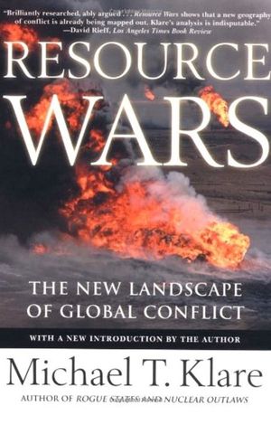 Resource Wars: The New Landscape of Global Conflict